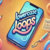 lowercase loops